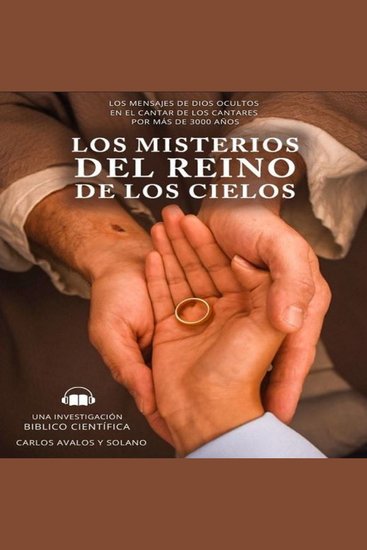 Los Misterios del Reino de los Cielos - Los mensajes de Dios ocultos en el Cantar de los Cantares por más de 3000 años - cover