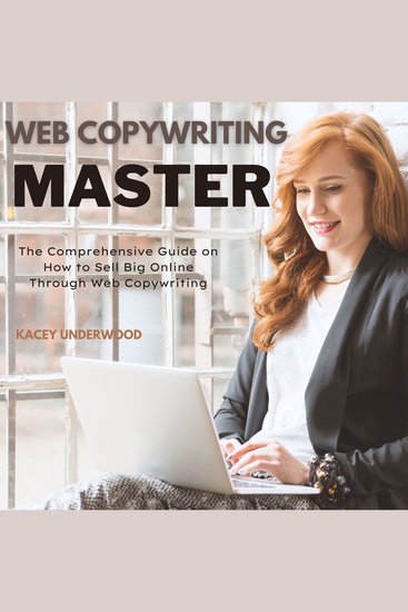 Web Copywriting Master - The Comprehensive Guide on How to Sell Big Online Through Web Copywriting - cover