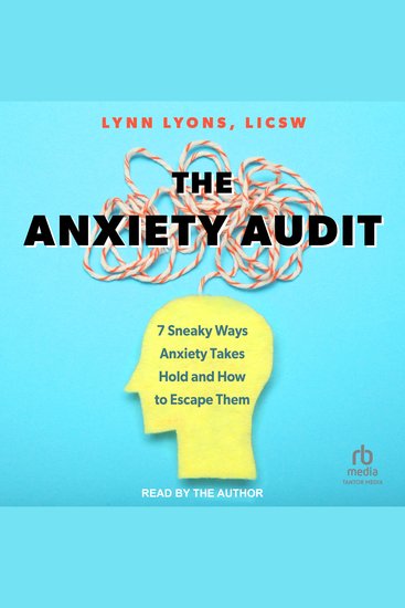 The Anxiety Audit - 7 Sneaky Ways Anxiety Takes Hold and How to Escape Them - cover