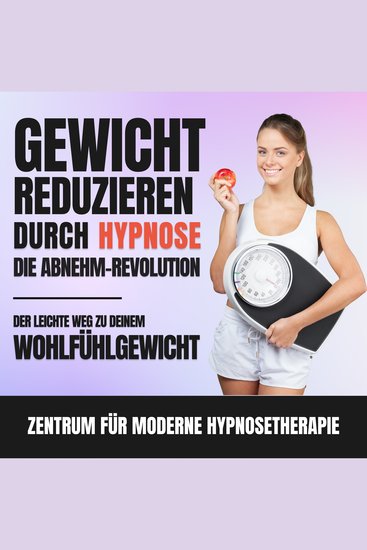 Gewicht reduzieren durch Hypnose: Die Abnehm-Revolution - Der leichte Weg zu deinem Wohlfühlgewicht - cover