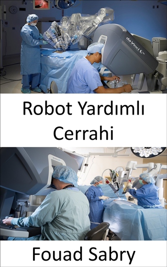 Robot Yardımlı Cerrahi - Karmaşık ameliyatları daha hassas esnek ve kontrollü bir şekilde gerçekleştirme - cover