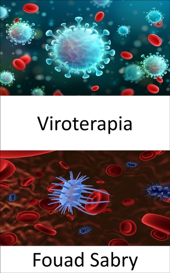 Viroterapia - Un virus per trovare e distruggere le cellule tumorali senza danneggiare le cellule sane - cover