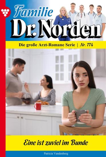 Eine ist zu viel im Bunde - Familie Dr Norden 774 – Arztroman - cover