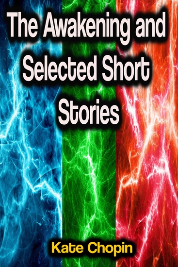 The Awakening and Selected Short Stories - cover