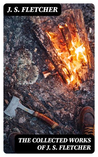 The Collected Works of J S Fletcher - cover