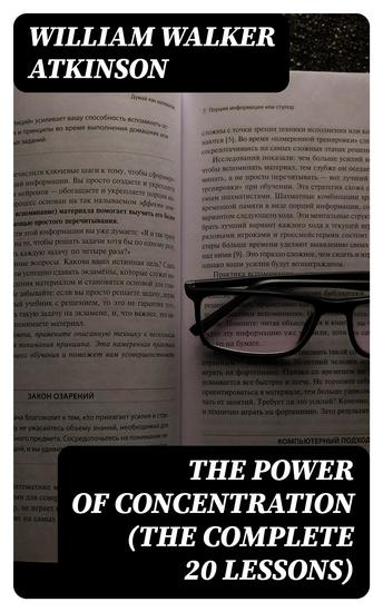 The Power of Concentration (The Complete 20 Lessons) - cover