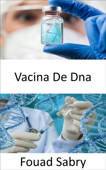 Vacina De Dna - O potencial das vacinas de DNA para curar doenças como câncer HIV e distúrbios autoimunes em breve - cover