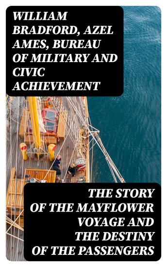 The Story of the Mayflower Voyage and the Destiny of the Passengers - cover