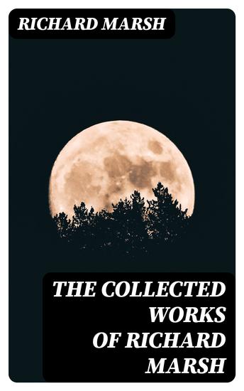 The Collected Works of Richard Marsh - cover