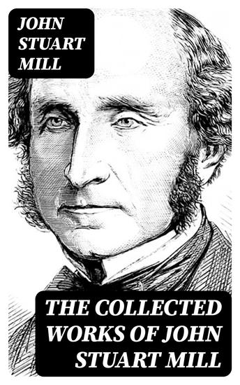 The Collected Works of John Stuart Mill - cover