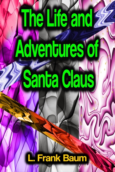 The Life and Adventures of Santa Claus - cover