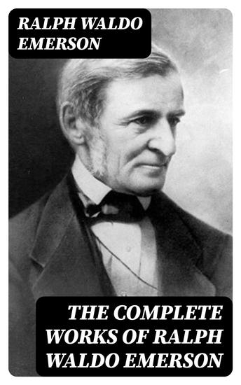 The Complete Works of Ralph Waldo Emerson - cover