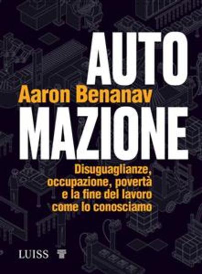 Automazione - Disuguaglianze occupazione povertà e la fine del lavoro come lo conosciamo - cover