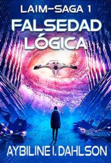 Falsedad Lógica - Laim-Saga 1: Liberación Y Fuga - Inicio De La Serie Space Opera - cover