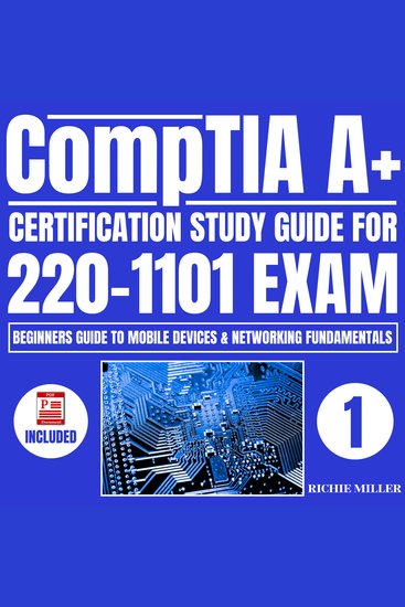 CompTIA A+ Certification Study Guide for 220-1101 Exam - Beginners guide to Mobile Devices & Networking Fundamentals - cover