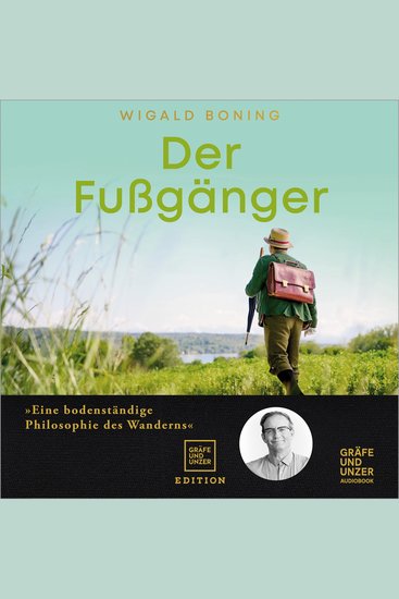 Der Fußgänger - Eine bodenständige Philosophie des Wanderns - Meine Essenz zum 300-jährigen Jubiläum des Gräfe und Unzer Verlags - cover