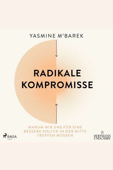 Radikale Kompromisse: Warum wir uns für eine bessere Politik in der Mitte treffen müssen - cover