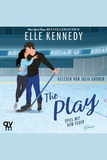 Play – Spiel mit dem Feuer The (Briar U 3) - Roman | Romantische College-Romance um einen Eishockeyspieler der das Eis zum Schmelzen bringen - cover