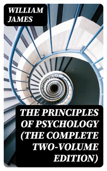 The Principles of Psychology (The Complete Two-Volume Edition) - cover