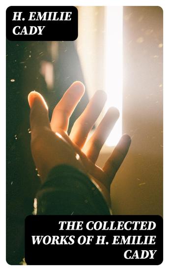 The Collected Works of H Emilie Cady - cover