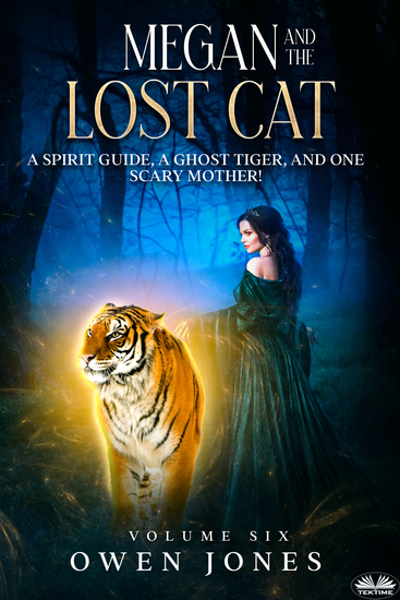 Megan And The Lost Cat - A Spirit Guide A Ghost Tiger And One Scary Mother! - cover