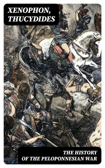 The History of the Peloponnesian War - Including "Hellenica" - cover