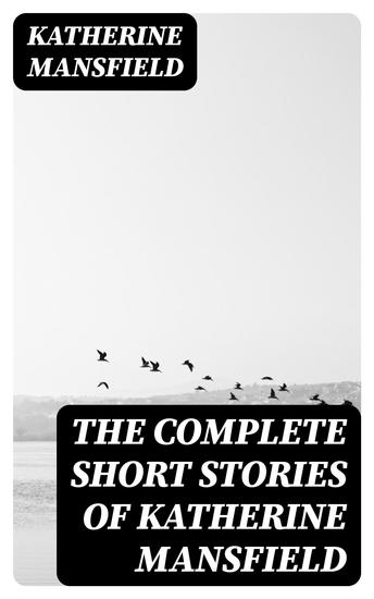 The Complete Short Stories of Katherine Mansfield - cover