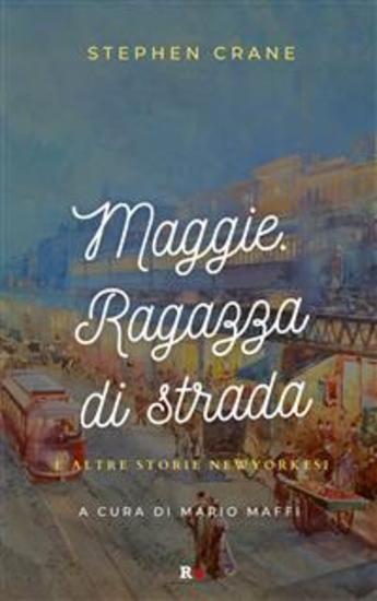 Maggie Ragazza di strada e altre storie newyorkesi - cover