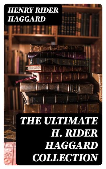 The Ultimate H Rider Haggard Collection - cover