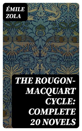 The Rougon-Macquart Cycle: Complete 20 Novels - cover