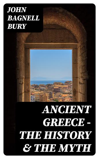 Ancient Greece - The History & the Myth - cover