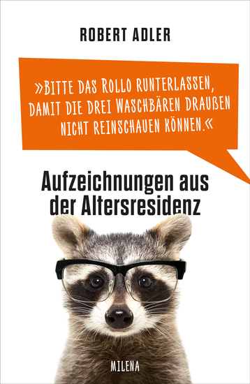 Bitte das Rollo runterlassen damit die drei Waschbären draußen nicht reinschauen können - Aufzeichnungen aus der Altersresidenz - cover