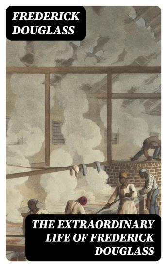 The Extraordinary Life of Frederick Douglass - cover