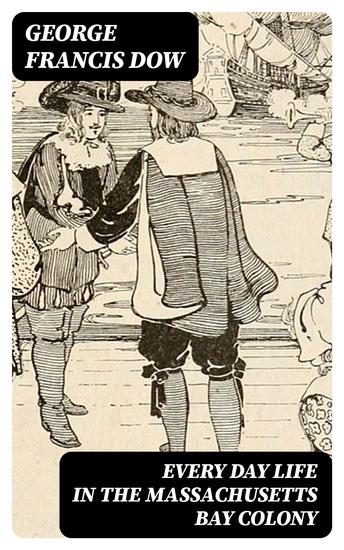 Every Day Life in the Massachusetts Bay Colony - cover