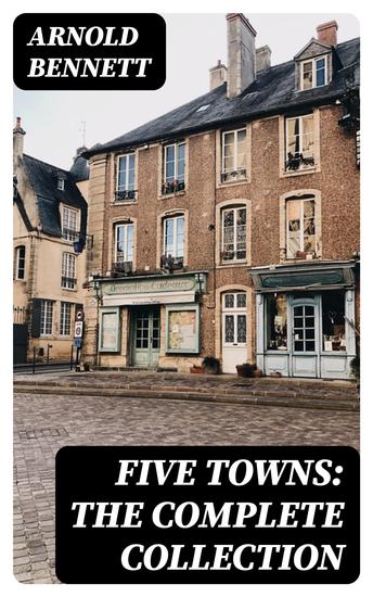 Five Towns: The Complete Collection - cover