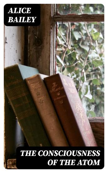 The Consciousness of the Atom - cover