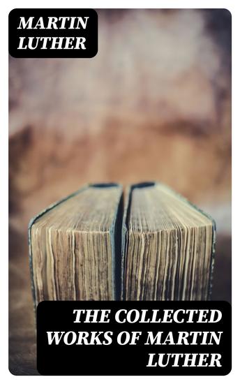 The Collected Works of Martin Luther - cover