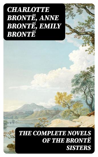 The Complete Novels of the Brontë Sisters - cover