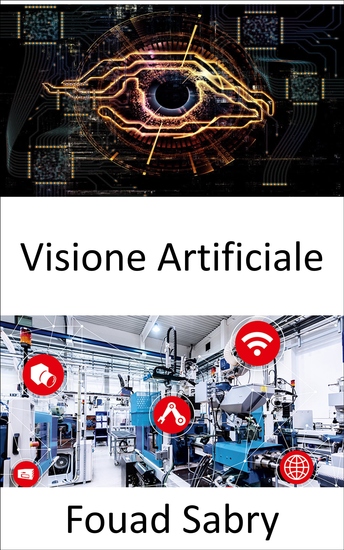 Visione Artificiale - Consentire ai computer di ricavare informazioni significative da immagini digitali video e input visivi - cover