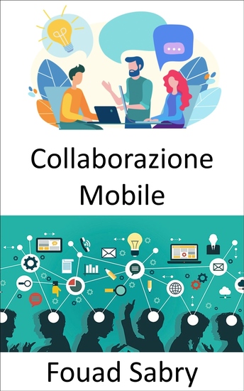 Collaborazione Mobile - Il posto di lavoro del futuro e le prospettive sui metodi di lavoro mobili e collaborativi - cover