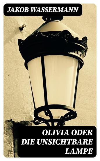 Olivia oder Die unsichtbare Lampe - cover