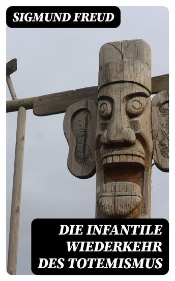 Die infantile Wiederkehr des Totemismus - cover
