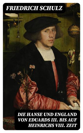 Die Hanse und England von Eduards III bis auf Heinrichs VIII Zeit - cover