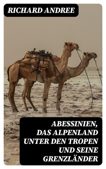 Abessinien das Alpenland unter den Tropen und seine Grenzländer - cover