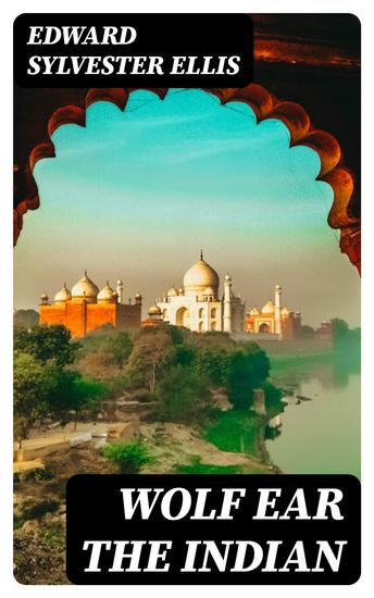 Wolf Ear the Indian - A story of the great uprising of 1890-91 - cover