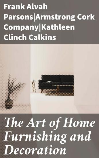 The Art of Home Furnishing and Decoration - Designing Spaces: A Journey Through Interior Aesthetics and Cultural Narratives - cover