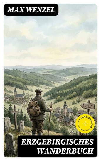 Erzgebirgisches Wanderbuch - Bereicherte Ausgabe 148 Ausflüge und Wanderungen in die Umgebung von Chemnitz und das Erzgebirge - cover