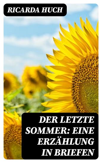 Der letzte Sommer: Eine Erzählung in Briefen - cover