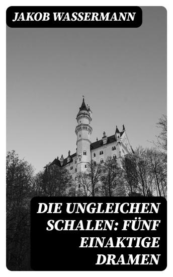 Die ungleichen Schalen: Fünf einaktige Dramen - cover