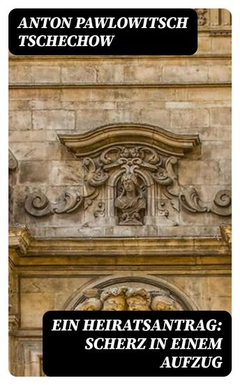 Ein Heiratsantrag: Scherz in einem Aufzug - cover